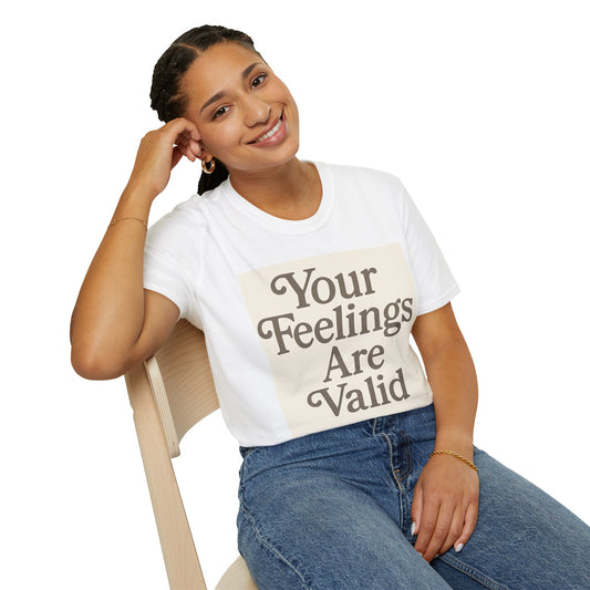 Unisex Tee - Your Feelings Are Valid