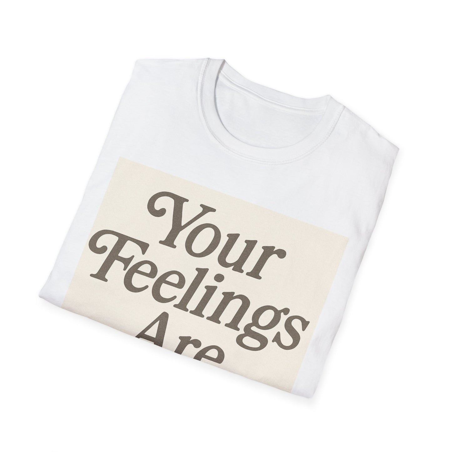 Unisex Tee - Your Feelings Are Valid