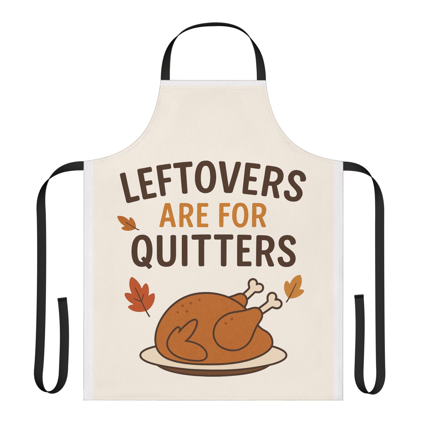 Cooking Apron - Leftovers Are For Quitters