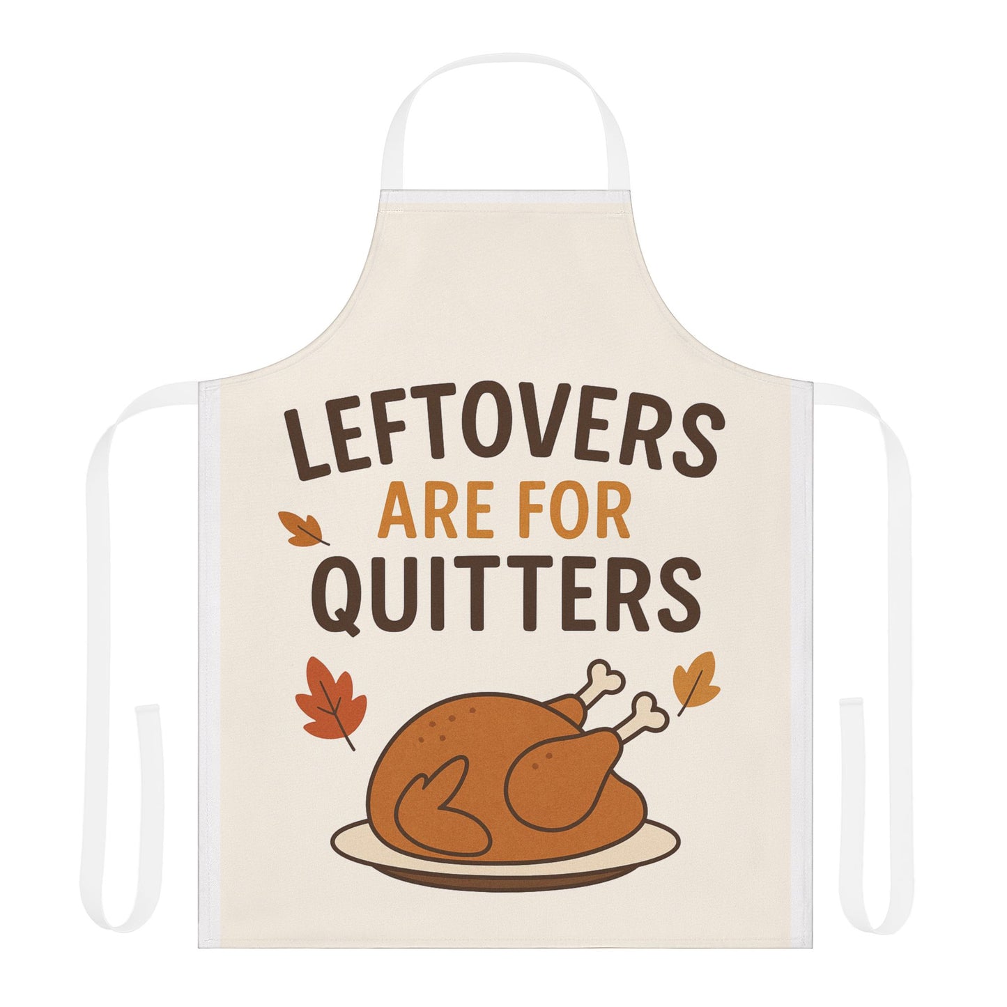 Cooking Apron - Leftovers Are For Quitters