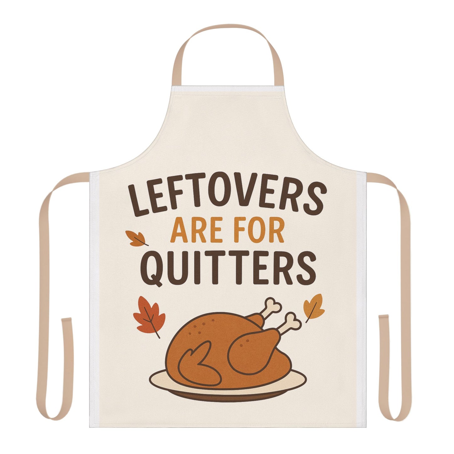 Cooking Apron - Leftovers Are For Quitters