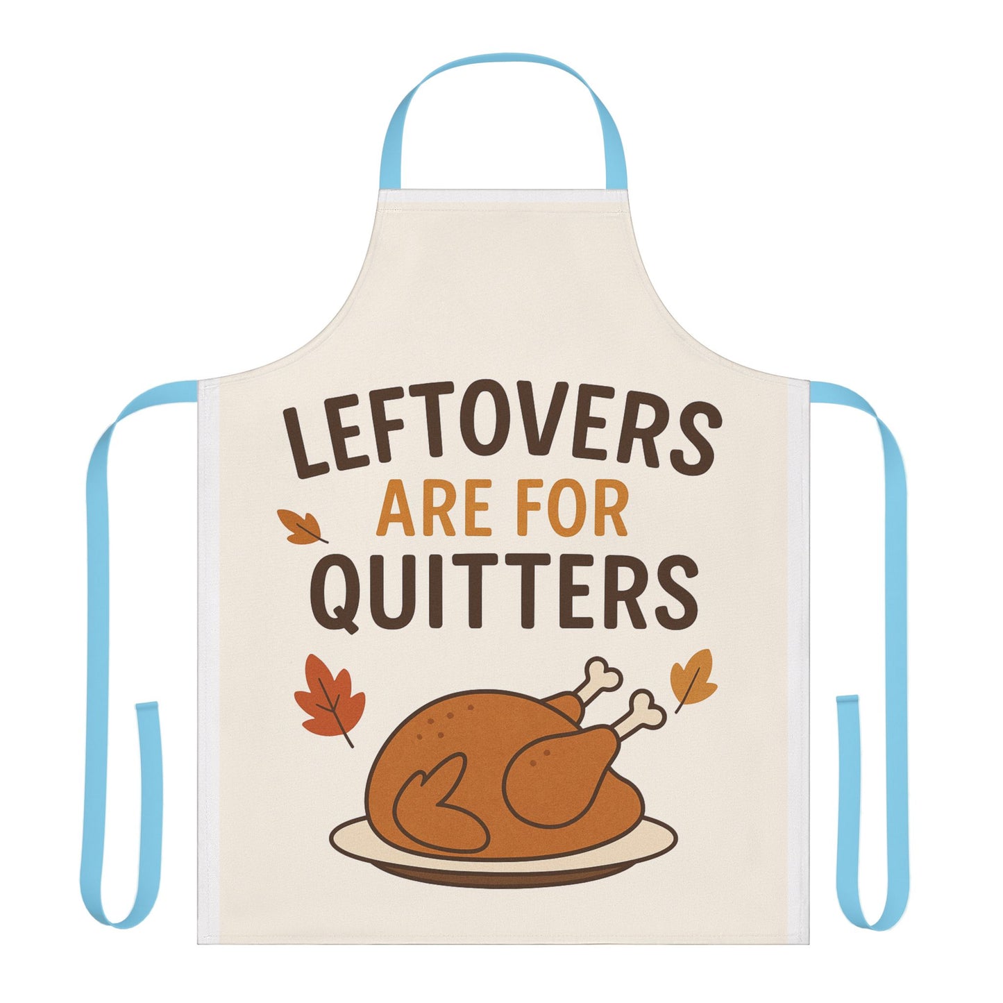 Cooking Apron - Leftovers Are For Quitters